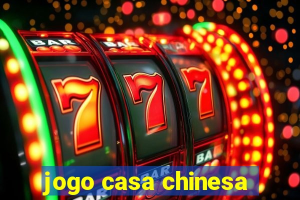 jogo casa chinesa